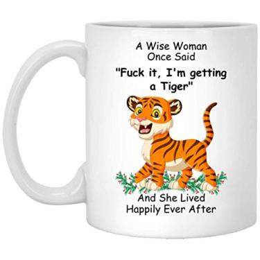 Imagem de Funny Tiger Cool Gifts for Women Animal Lovers Mother's Day 2023 A Wise Woman Once Said Canecas de café com citações divertidas copo de cerâmica branco 325 ml