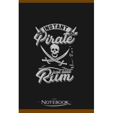 Imagem de Notebook: Instant Pirate Just Add Rum Skull Pirate: JOURNAL NOTEBOOK 6 x 9 Inches 120 pages | Perfect Gifts For All Ages