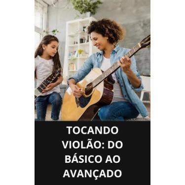 Imagem de Livro Tocando Violão Do Básico ao Avançado - DUKE EDITORA 