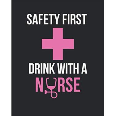 Imagem de Safety First Drink With A Nurse: Journal and Notebook for Nurse - College Ruled Notebook and Journal for Nurses, Best Nurse Journal for Writing and Notes