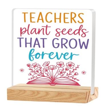 Imagem de Teachers Plant Seeds That Grow Forever Placa de mesa acrílica base de madeira placa de agradecimento do professor presente para final de ano escolar, aposentadoria, graduação, sala de aula, prateleira