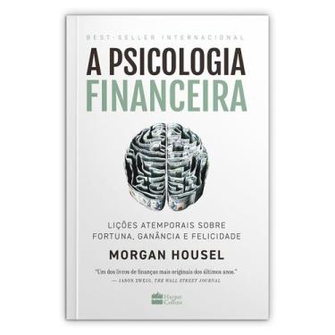 Imagem de A psicologia financeira - Lições atemporais sobre fortuna, ganância e 