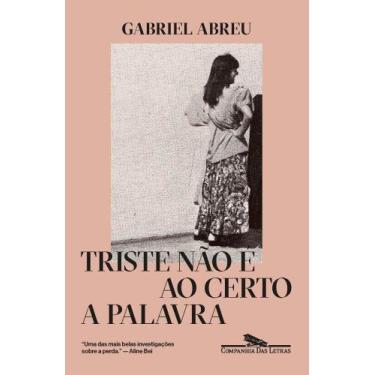 Imagem de Livro - Triste não é ao certo a palavra - Companhia das Letras