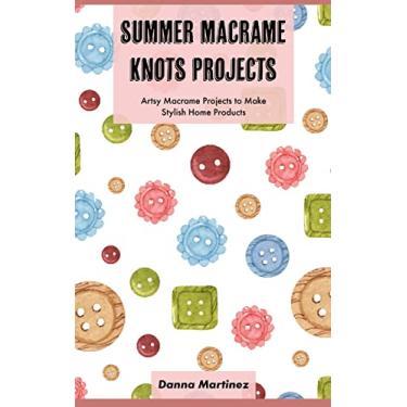 Imagem de Summer Macrame Knots Projects: Artsy Macrame Projects to Make Stylish Home Products