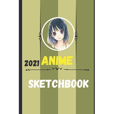 Imagem de 2021 anime sketchbook: Blank Pages Sketchbook Animation | 120 blank pages. 6 x 9 in Drawing gift for anime and manga fans (for anime ... gift idea for all ages and all genders! 2021