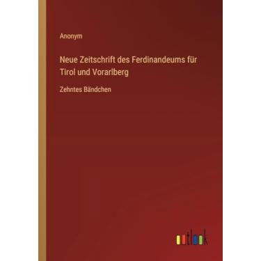 Imagem de Neue Zeitschrift des Ferdinandeums für Tirol und Vorarlberg: Zehntes Bändchen