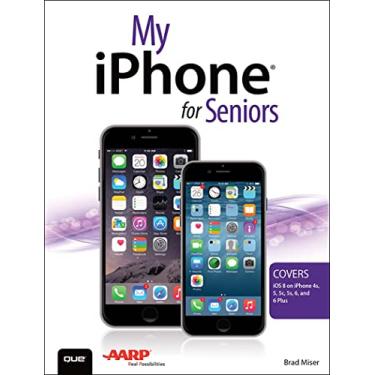 Imagem de My iPhone for Seniors (Covers iOS 8 for iPhone 6/6 Plus, 5S/5C/5, and 4S) (My...) (English Edition)