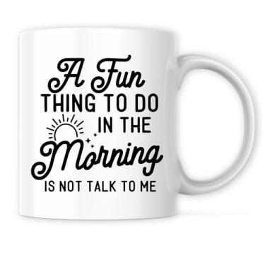 Imagem de Caneca A Fun Thing To Do In The Morning Don't Talk To Me - Caneca engraçada de humor sarcástico - Caneca de café de 325 ml Presente para aniversário de Natal - Caneca de sublimação de tinta cerâmica