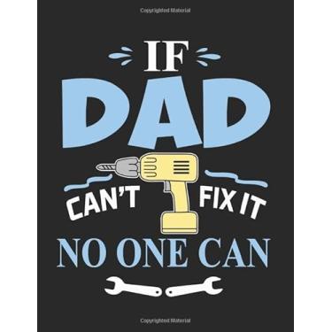Imagem de If Dad Cant Fix It No One Can: Father's Day Appreciation Gift | Best Gift Card Alternative | Blank Lined Journals