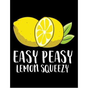Imagem de JOURNAL: Lemons Easy Peasy Lemon Squeezy Lemonade Summer Lemons: Design Notebook 8.5 x 11"