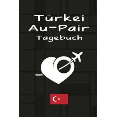 Imagem de Türkei Au-Pair Tagebuch: Schickes Reisetagebuch als Gast Abschiedsgeschenk für die Auslandsjahr Reise zum Eintragen, ausfüllen und selber Schreiben