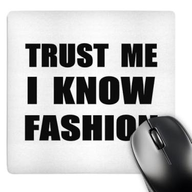 Imagem de 3dRose Mouse pad Trust Me I Know Fashion Fun Fashionista e Designer Humor Funny (mp_195604_1)