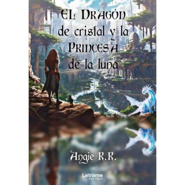 Imagem de El dragón de cristal y la princesa de la luna - Espanhol