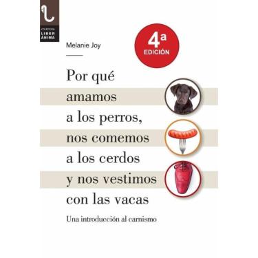 Imagem de Por qué amamos a los perros, nos comemos a los cerdos y nos vestimos con las vacas  - Espanhol