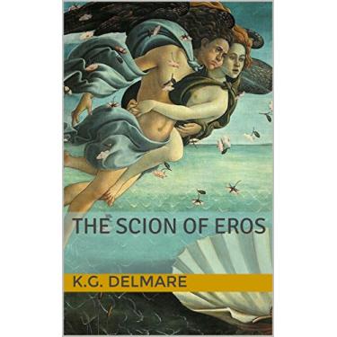 Imagem de The Scion of Eros (English Edition)