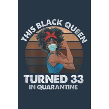 Imagem de Womens Black Queen Turned 33 In Quarantine Black Girl 33rd Birthday Nice: Daily planner notebook, Journal notebook, Size format 6 x 9 inches pages