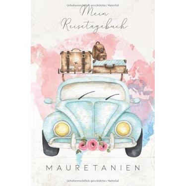 Imagem de Mein Reisetagebuch Mauretanien: 6x9 Reise Journal I Notizbuch mit Checklisten zum Ausfüllen I Perfektes Geschenk für den Trip nach Mauretanien für jeden Reisenden