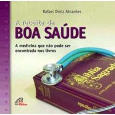 Imagem de a Receita Da Boa Saúde - a Medicina Que Não Pode Ser Encontrada Nos Livros