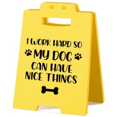 Imagem de Placa engraçada para decoração de mesa de escritório em casa, presentes para amantes de cães, donos de animais de estimação, I Work Hard So My Dog Can Have Nice Things, placa de mesa, decoração de