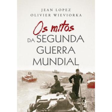 Imagem de Livro - Os mitos da Segunda Guerra Mundial
