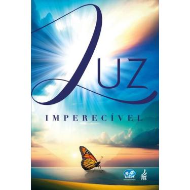 Imagem de Luz Imperecível - Estudo Interpretativo Do Evangelho À Luz Da Doutrina