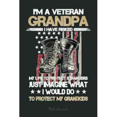 Imagem de I'm A Veteran Grandpa My Life To Protect Strangers Just Notebook: US Navy Veteran Veterans Memorial Day, Journal 6 x 9, 110 Page Blank Lined Paperback Journal/Notebook Gift For Family Friends