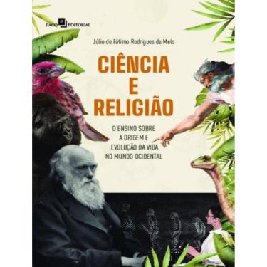 Imagem de Ciencia E Religiao - O Ensino Sobre A Origem E Evolucao Da Vida No Mundo Ocidental