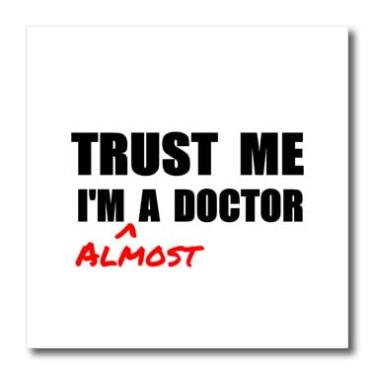 Imagem de 3dRose Trust me Im almost a Doctor Medical Medicine or Phd humor estudante presente Papel de transferência 20 cm