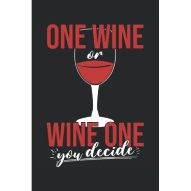 Imagem de One Wone or Wine One - You Decide Notebook: 6"x9" Funny Wine Lover Wine Drinking Quote Notepad for
