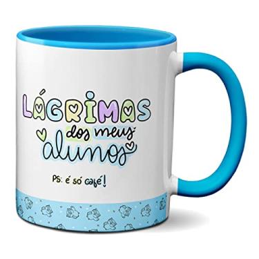 Imagem de Caneca Feliz Dia Professores Lágrima Dos Meus Alunos É Café (Azul)
