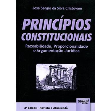 Imagem de Princípios Constitucionais - Razoabilidade, Proporcionalidade e Argumentação Jurídica