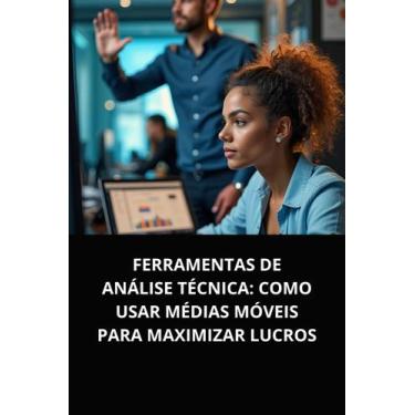 Imagem de Livro Ferramentas de Análise Técnica Como Usar Médias Móveis para Maxi