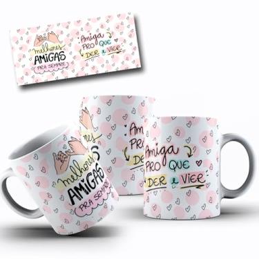 Imagem de Caneca de Porcelana Personalizada Amizades Com Frases Engraçadas, Divertidas e Deboche (Amiga pro que der e vier)