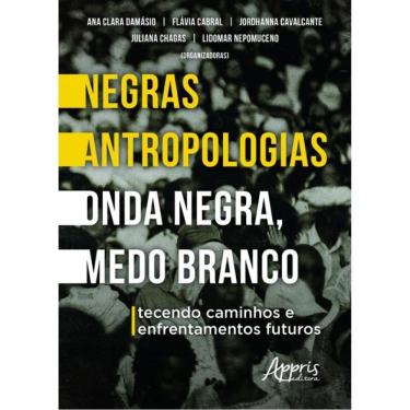 Imagem de Negras Antropologias - Onda Negra, Medo Branco