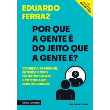 Imagem de Por Que a Gente é Do Jeito Que a Gente É - Conheça-se Melhor, Entenda 