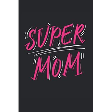 Imagem de Super Mom: Super Maman Nice Cahier Cadeaux Fête des Mères ligné (format A5, 15, 24 x 22, 86 cm, 120 pages)