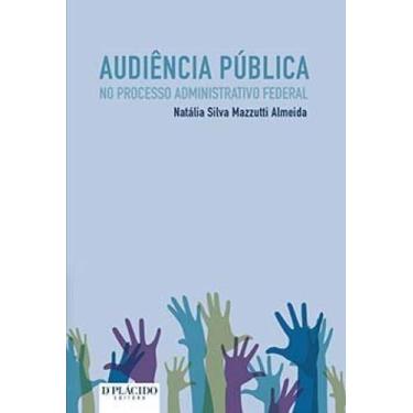 Imagem de Audiência pública no processo administrativo federal - EDITORA D PLACI