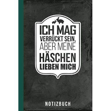 Imagem de Notizbuch Ich mag verrückt sein aber meine Häschen lieben mich: Rassekaninchen Kaninchen Kaninchenhaltung (Kaninchenzucht)