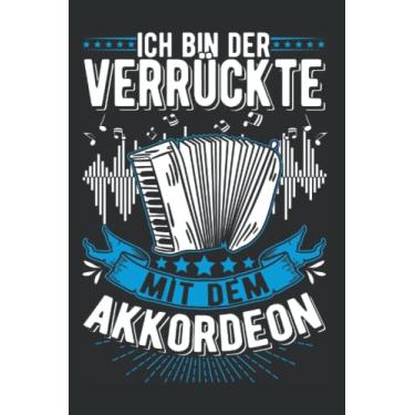 Imagem de Akkordeon Notizbuch: Ich bin der Verrückte Mit dem Akkordeon / 6x9 Zoll / 120 karierte Seiten Seiten