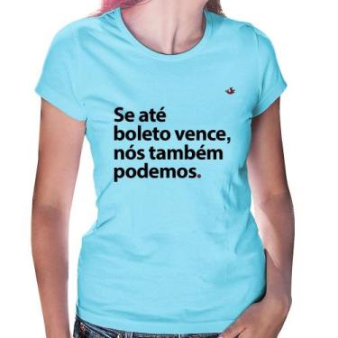 Imagem de Baby Look Se até boleto vence, nós também podemos - Foca na Moda, Azul