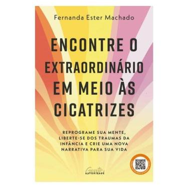 Imagem de Encontre O Extraordinário Em Meio Às Cicatrizes