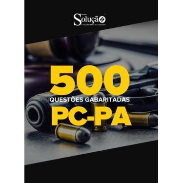 Imagem de Caderno de Questões PC-PA - 500 Questões Gabaritadas - Editora Solução