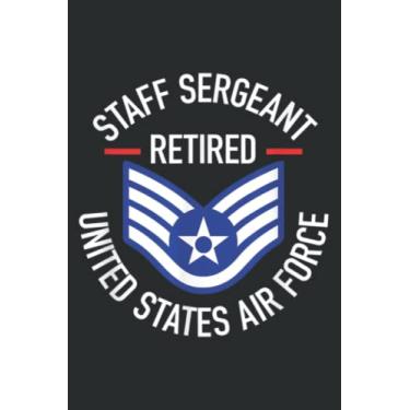 Imagem de Staff Sergeant Retired Air Force Military Retirement Gifts: Wide Ruled Line Paper, 110 Pages, 6 x 9 Inches, Lined Notebook Journal for Work, School and College Supplies