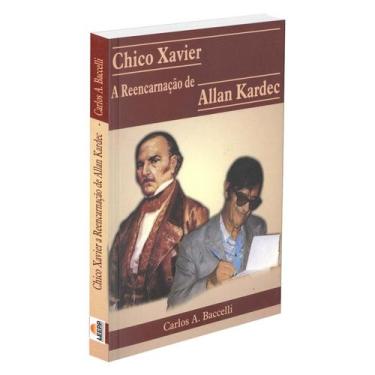 Imagem de Chico Xavier a Reencarnação de Allan Kardec - LEEPP