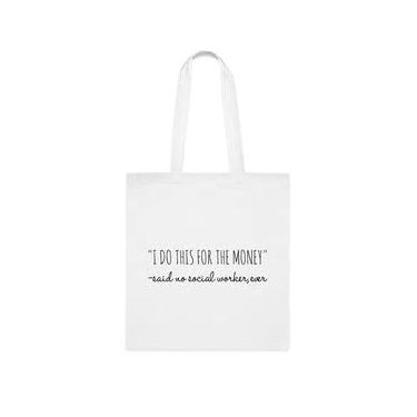 Imagem de Sacola de assistente social, sacola I Do This For The Money Said No Social Worker Ever Sacola, presente para assistente social, sacolas reutilizáveis para assistentes sociais, ideia de e Natal, Branco