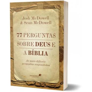 Imagem de 77 perguntas sobre Deus e a Bíblia: As mais difíceis perguntas respondidas, de Mcdowell, Josh. Editora Hagnos Ltda