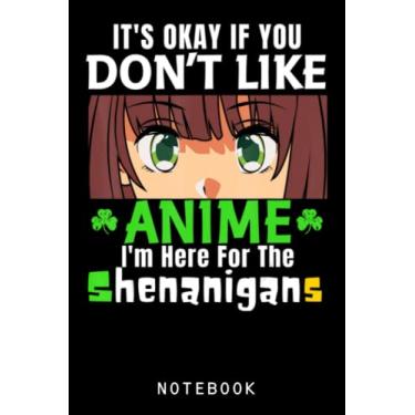 Imagem de Funny St. Patrick's Day I'm Here For The Shenanigans Anime Journal Notebook: Lined 6x9 120 Pages Notebook, Cute Anime Girl Diary Or Notepad For Sketching And Writing, Gift For All Anime Lovers