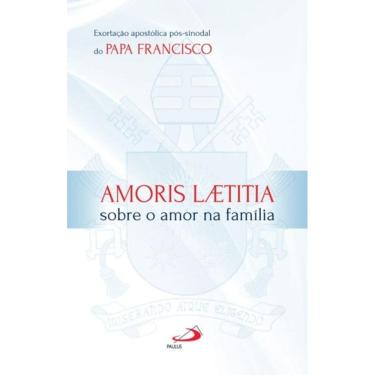 Imagem de Amoris Laetitia - Sobre o amor na família - Exortação apostólica pós-sinodal do Papa Francisco