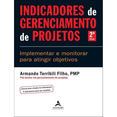 Imagem de Indicadores De Gerenciamento De Projetos - Implementar E Monitorar Para Atingir Objetivos - 2ª Ed