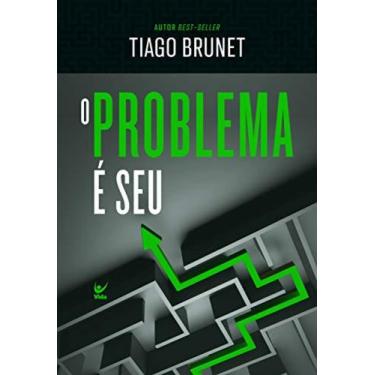 Imagem de O Problema é Seu  Tiago Brunet - Vida